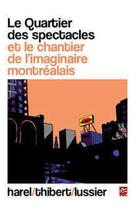 Le quartier des spectacles et le chantier de l’imaginaire montréalais