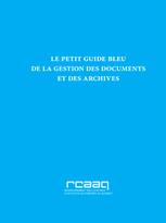 Le petit guide bleu de la gestion des documents et des archives