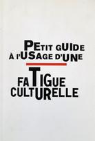 Petit guide à l’usage d’une fatigue culturelle