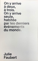 On y arrive à deux, à trois. On y arrive, seule, habitée par les derniers événements du monde.