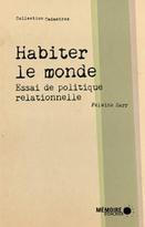 Habiter le monde : Essai de politique relationnelle