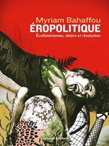 Éropolitique: Écoféminismes, désirs et révolution