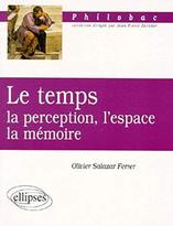 Le temps : la perception, l’espace, la mémoire