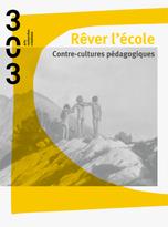 Rêver l'école : Contre-cultures pédagogiques
