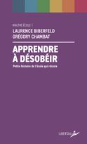 Apprendre à désobéir : Petite histoire de l'école qui résiste