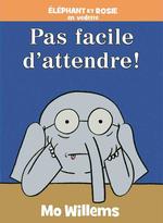 Éléphant et Rosie : Pas facile d’attendre!