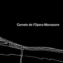Carnet de l'Opéra-Manœuvre