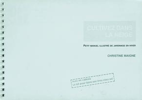 Cultivez dans la neige : Petit manuel illustré de jardinage en hiver
