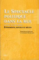 Le Spectacle politique dans la rue du XVIe au XXIe siècle : Événements, rituels et récits