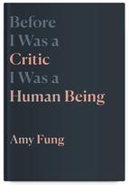 Before I Was a Critic, I Was a Human Being